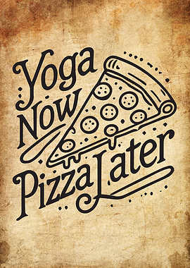 Yoga Now Pizza Later- Funny Fitness