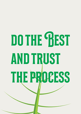 Do The Best And Trust The Process