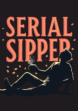 Serial Sipper Coffee Lover – Perfect for Caffeine Enthusiasts