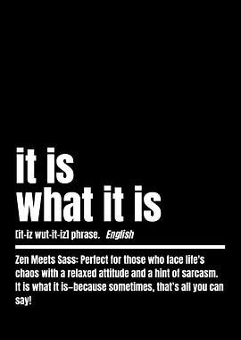 It Is What It Is Quote