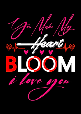 You Make My Heart Bloom