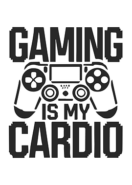 Gaming Is My Cardio