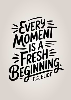 Every Moment is a Fresh Beginning