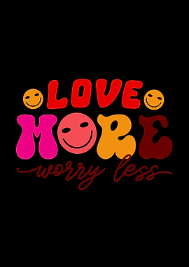 Love More Worry Less