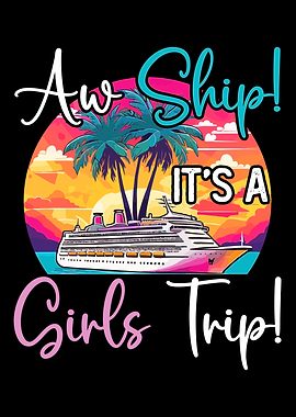 Aw Ship It's A Girls Trip Cruise