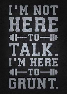 I'm Not Here To Talk, Grunt - Funny Gym