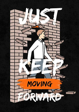Just Keep Moving Forward