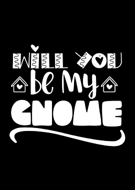 Will You Be My Gnome