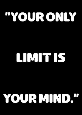 Your Only Limit Is Your Mind
