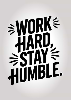 Work Hard, Stay Humble
