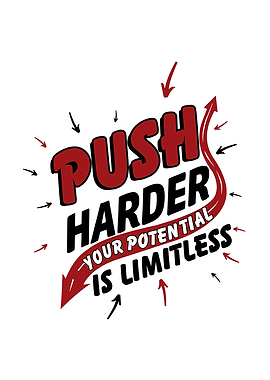 Push Harder, Potential Limitless Motivational Quote