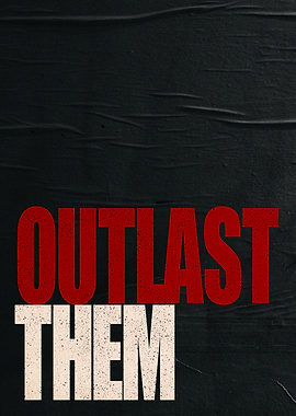 Outlast Them