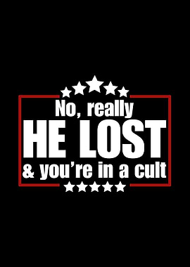 He Lost & You're in a Cult
