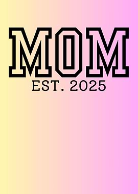 Mom Est. 2025