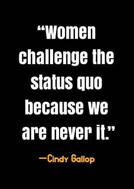 Women Challenge Status Quo Quote