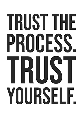 Trust the Process, Motivational Quote