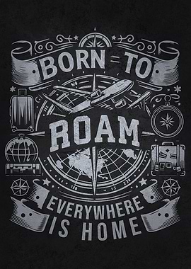 Born to Roam - Everywhere is Home