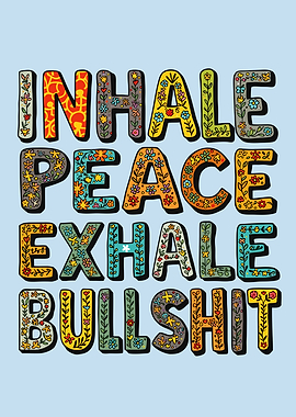 Inhale Peace Exhale Bullshit - Floral Typography