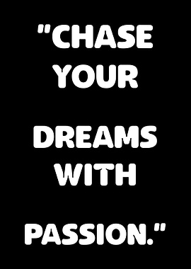 Chase Your Dreams With Passion