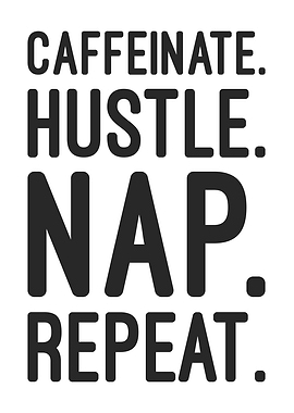 Caffeine Hustle Nap Repeat