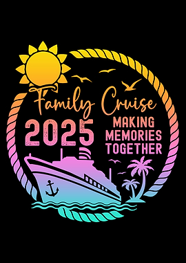 Family Cruise 2025 Making Memories Together