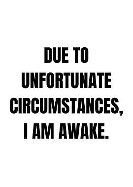 Due to Unfortunate Circumstances