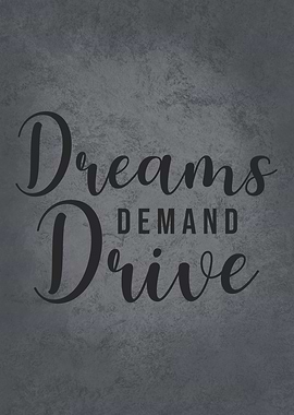 Dreams Demand Drive