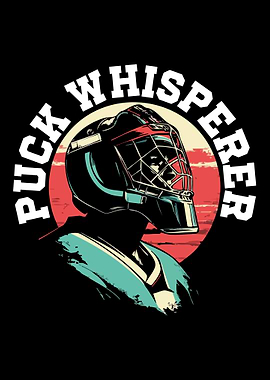Puck Whisperer Ice Hockey Goalie