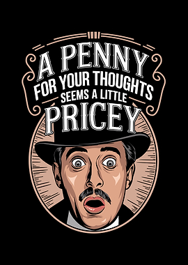 A Penny For Your Thoughts Seems A Little Pricey
