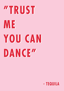 Trust Me You Can Dance Quote