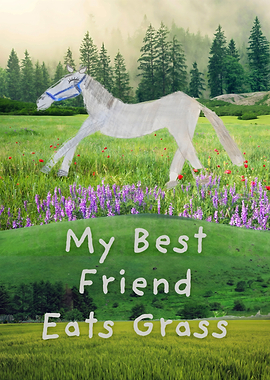 My Best Friend Eats Grass