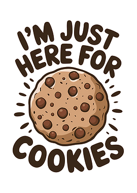 I'm Just Here For Cookies