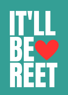 It'll Be Reet Heart Graphic