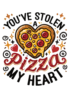 You’ve Stolen a Pizza My Heart - Funny Pizza Lover