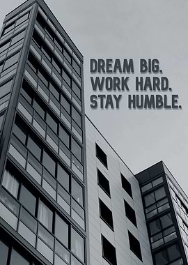 Dream Big, Work Hard, Stay Humble