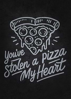 You’ve Stolen a Pizza My Heart - Funny Pizza Love