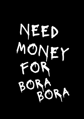 Need Money for Bora Bora
