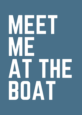 Meet Me at the Boat
