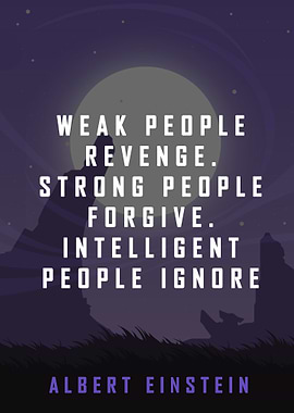 Einstein Quote - Revenge, Forgive, Ignore