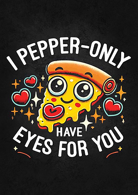 I Pepper-only Have Eyes for You - Cute Valentine's Day Pizza
