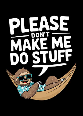 Please Don't Make Me Do Stuff