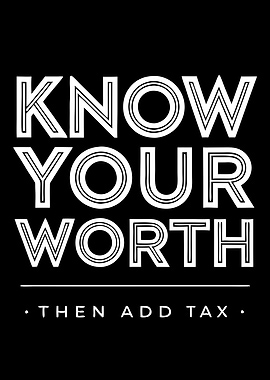 Know Your Worth Then Add Tax - Empowerment