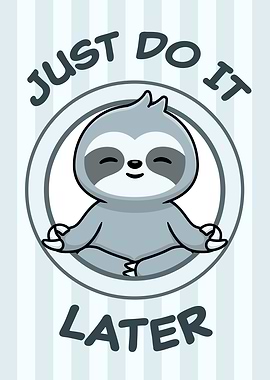 Funny Sloth Just Do It Later
