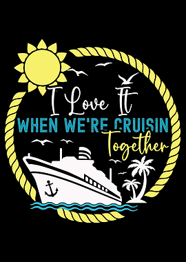 I Love It When We're Cruisin Together