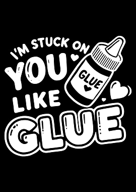 I'm Stuck on You Like Glue