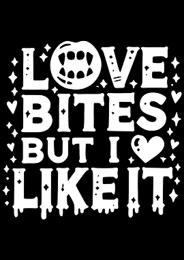 Love Bites But I Like It