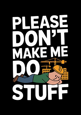 Please Don't Make Me Do Stuff