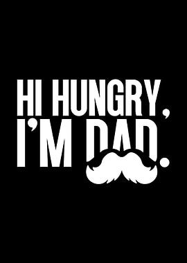 Hi Hungry, I'm Dad