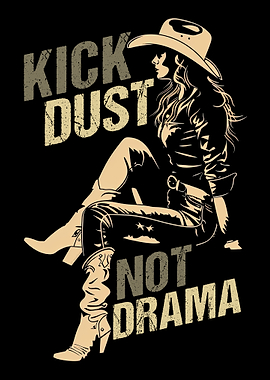 Kick Dust Not Drama Cowgirl