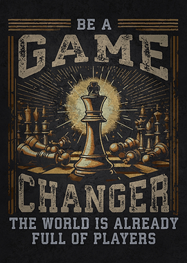 Be a Game Changer - Chess Motivation